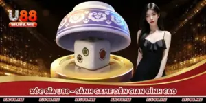 Xóc Đĩa U88 – Sảnh Game Dân Gian Đỉnh Cao, Thưởng Cực Lớn
